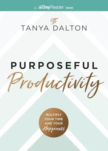 Purposeful Productivity: Multiply Your Time and Your Happiness
