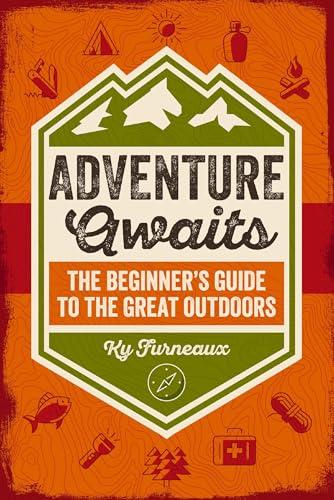 Adventure Awaits: The Beginner’s Guide to the Great Outdoors