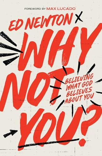 Why Not You? Believing What God Believes About You