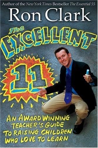 The Excellent 11: Qualitites Teachers and Parents Use to Motivate, Inspire, and Educate Children