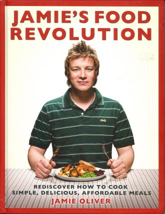 Jamie's Food Revolution: Rediscover How to Cook Simple, Delicious, Affordable Meals