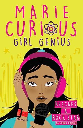Rescues a Rock Star (Marie Curious, Girl Genius, Bk. 2)