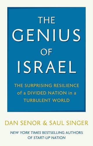 The Genius of Israel: The Surprising Resilience of a Divided Nation in a Turbulent World