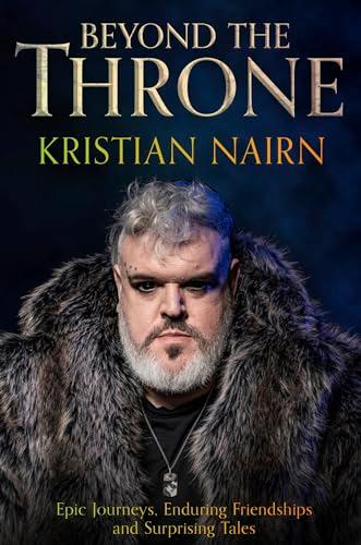 Beyond the Throne: Epic Journeys, Enduring Friendships and Surprising Tales