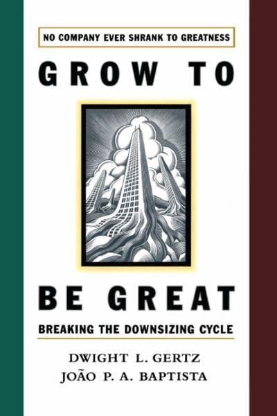 Grow to be Great: Breaking the Downsizing Cycle