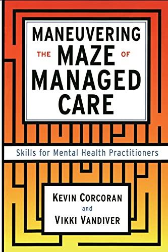 Maneuvering the Maze of Managed Care: Skills for Mental Health Practitioners