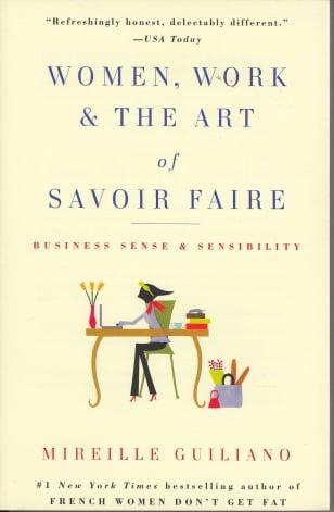 Women, Work and the Art of Savoir Faire: Business Sense and Sensibility