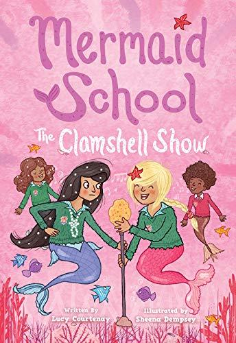 The Clamshell Show (Mermaid School, Bk. 2)