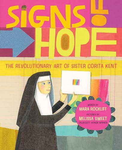 Signs of Hope: The Revolutionary Art of Sister Corita Kent