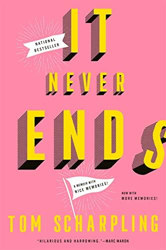 It Never Ends: A Memoir With Nice Memories!