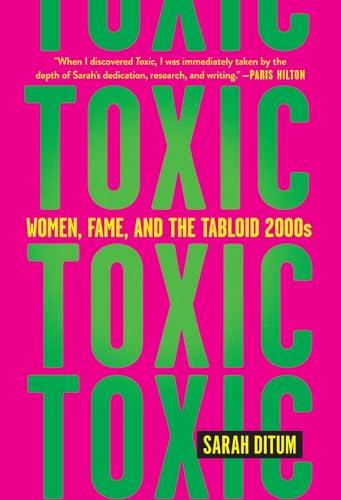 Toxic: Women, Fame, and the Tabloid 2000s