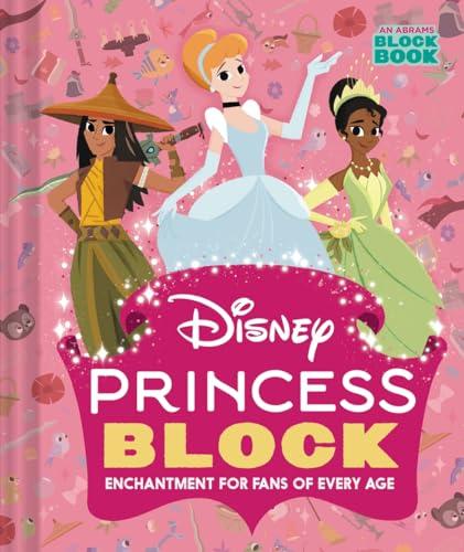 Disney Princess Block: Enchantment for Fans of Every Age (Abrams Block)