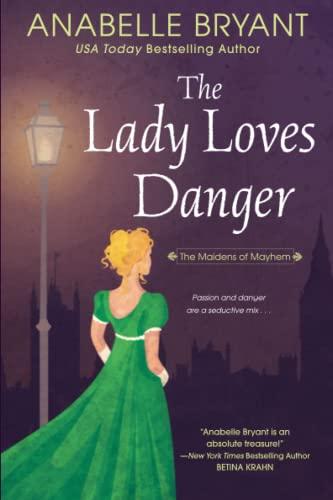 The Lady Loves Danger (Maidens of Mayhem, Bk. 2)