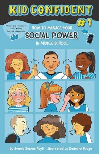 How to Manage Your Social Power in Middle School (Kid Confident, Bk. 1)