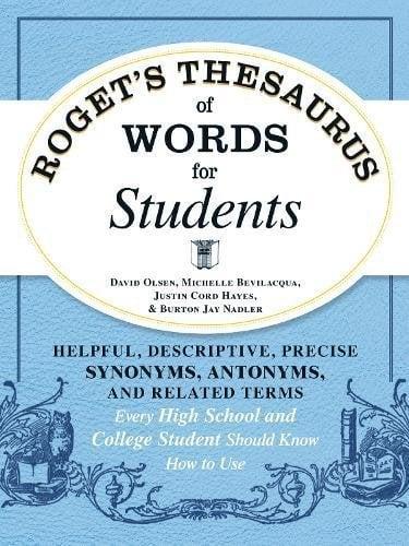 Roget's Thesaurus of Words for Students: Helpful, Descriptive, Precise Synonyms, Antonyms, and Related Terms Every High School and College Student Sho