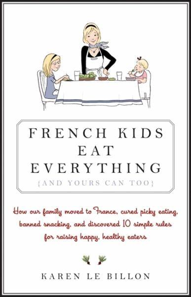 French Kids Eat Everything (And Yours Can Too)