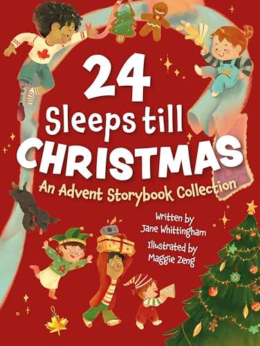24 Sleeps Till Christmas: An Advent Storybook Collection