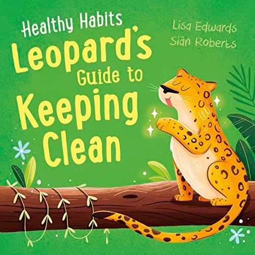 Leopard’s Guide to Keeping Clean (Healthy Habits)