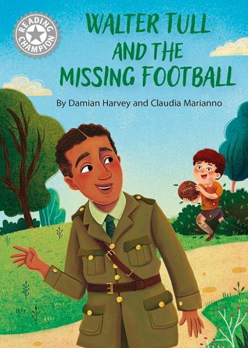 Walter Tull and the Missing Football (Reading Champion,  White 10)