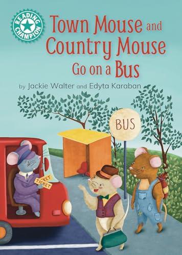 Town Mouse and Country Mouse Go on a Bus (Reading Champion, Turquoise 7)