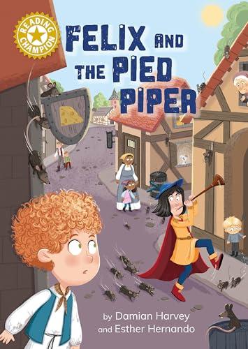 Felix and the Pied Piper (Reading Champion, Gold 9)