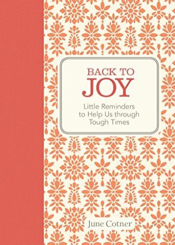 Back to Joy: Little Reminders to Help Us Through Tough Times