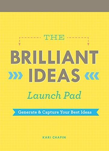 The Brilliant Ideas Launch Pad: Generate & Capture Your Best Ideas