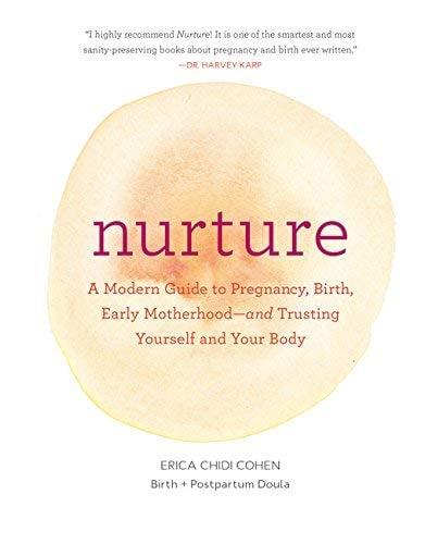 Nurture: A Modern Guide to Pregnancy, Birth, Early Motherhood - and Trusting Yourself and Your Body