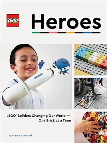 LEGO Heroes: LEGO Builders Changing Our World—One Brick at a Time