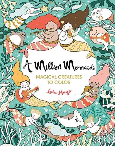 A Million Mermaids: Magical Creatures to Color (A Million Creatures to Color, Bk. 7)
