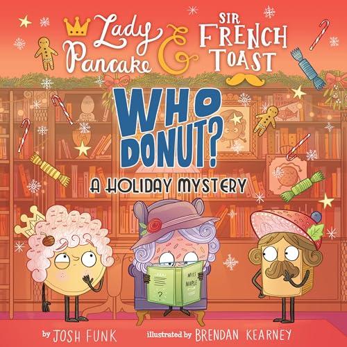 Whodonut? A Holiday Mystery (Lady Pancake & Sir French Toast, Bk. 7)