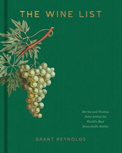 The Wine List: Stories and Tasting Notes Behind the World's Most Remarkable Bottles