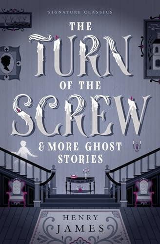 The Turn of the Screw & More Ghost Stories (Signature Classics)