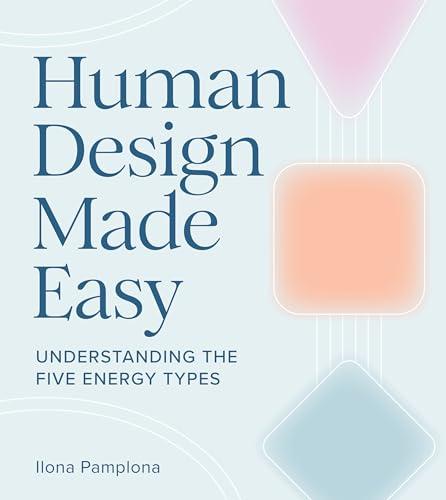 Human Design Made Easy: Understanding the Five Energy Types