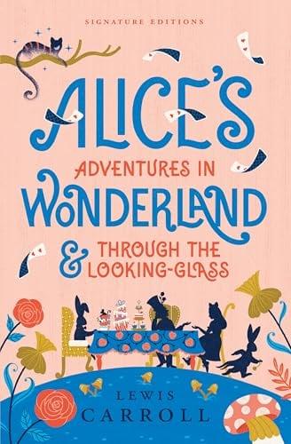 Alice’s Adventures in Wonderland/Through the Looking-Glass: 2 Books in 1 (Signature Editions)