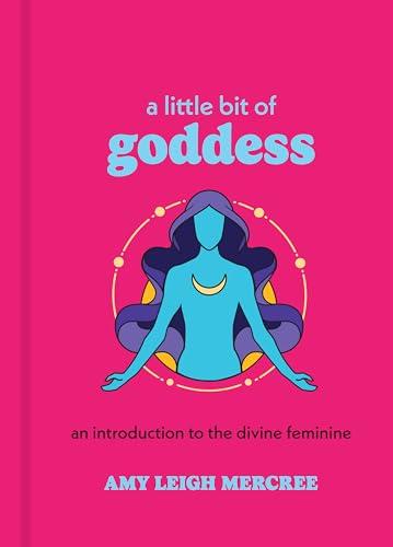A Little Bit of Goddess: An Introduction to the Divine Feminine