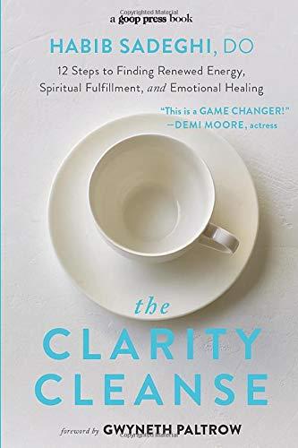 The Clarity Cleanse: 12 Steps to Finding Renewed Energy, Spiritual Fulfillment, and Emotional Healing