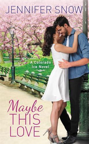 Maybe This Love (Colorado Ice, Bk. 2)
