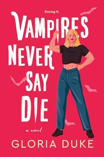 Vampires Never Say Die (Slaying It, Bk. 2)