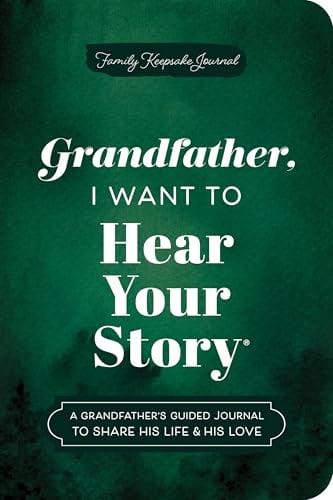 Grandfather, I Want to Hear Your Story Family Keepsake Journal