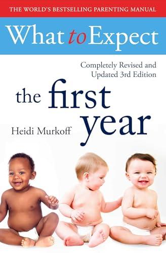 What To Expect the First Year (Completely Revised and Updated 3rd Edition)