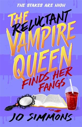 The Reluctant Vampire Queen Finds Her Fangs (The Reluctant Vampire Queen, Bk. 3)