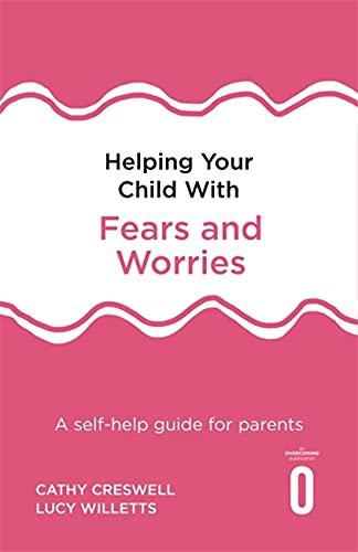 Helping Your Child With Fears and Worries (An Overcoming Publication)