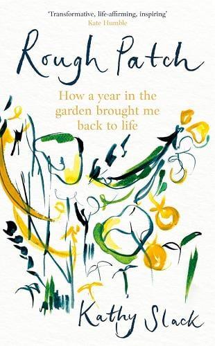Rough Patch: How a Year in the Garden Brought Me Back to Life