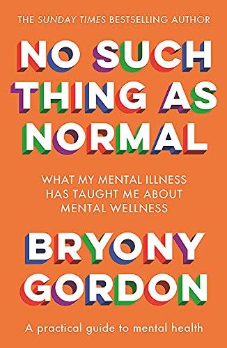 No Such Thing as Normal: A Practical Guide to Mental Health