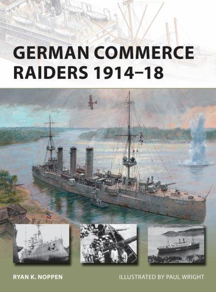 German Commerce Raiders 1914-18 (New Vanguard, No. 228)