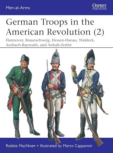 German Troops in the American Revolution (2) (Men-At-Arms, No. 543)
