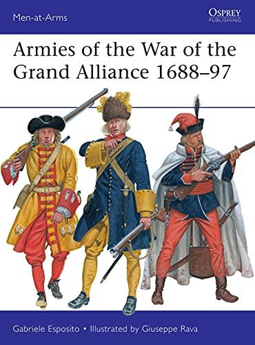 Armies of the War of the Grand Alliance 1688-97 (Men-at-Arms, No. 541)