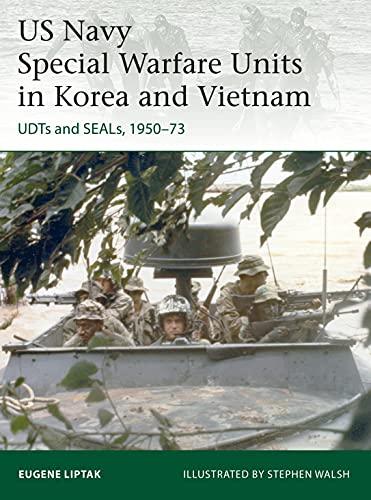 US Navy Special Warfare Units in Korea and Vietnam: UDTs and SEALs, 1950-73 (Elite, No. 242)