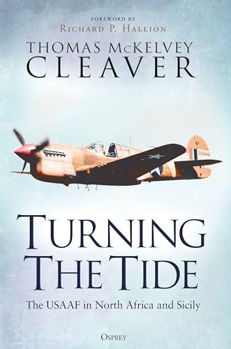 Turning the Tide: The USAAF in North Africa and Sicily